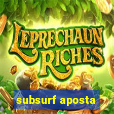 subsurf aposta